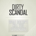 Dirty Scandal - What Doesn't Kill You (Stronger Super Nani Remix)
