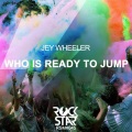 Jey Wheeler - Who Is Ready To Jump