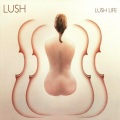 Lush - What Are You Doing the Rest of Your Life