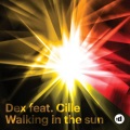 Dex - Walking In The Sun (feat. Cille Edit)