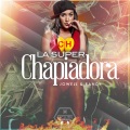 La Super Chapiadora (Explicit)