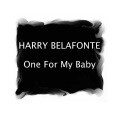 Harry Belafonte、Arlen、Mercer - One For My Baby