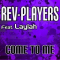 Laylah、Rev-Players - Come to Me (Radio Mix)