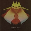 John Turrell - Wrong Time