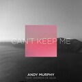 Andy Murphy、andrew de silva - Can't keep Me (Ditto & Daniel Farley Remix)