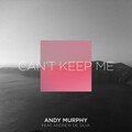 Andy Murphy、andrew de silva - Can't Keep Me (Bobby Vena And Andy Murphy Club Mix)
