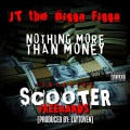 JT the Bigga Figga、Young Scooter - Nothen More Important Than Money
