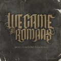 We Came As Romans - Mis/Understanding