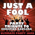 Just a Fool (Party Tribute to Christina Aguilera)