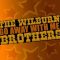 Wilburn Brothers - Go Away with Me