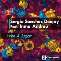 Sergio Sanchez、Inma Andreu - Ven a Jugar (Original Mix)