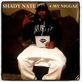 Shady Nate - 4 My Niggaz