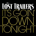 the lost trailers - It's Goin' Down Tonight
