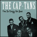 The Cap-Tans - I'm so Crazy for Love