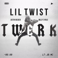 Lil Twist、Miley Cyrus、Justin Bieber - Twerk (试听版)