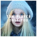 Tom Player - Only You (from 'TK Maxx Christmas')