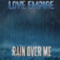 Love Empire - Rain Over Me