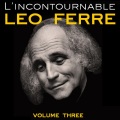 L'incontournable Leo Ferre Vol 3