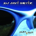 Javi Ortiz - Play This