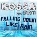 Kosca、Cristi - Falling Down Like Rain