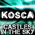 Kosca - Castles in the Sky