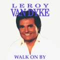 leroy van dyke - Walk On By