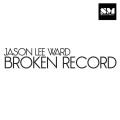 Jason Lee Ward - Broken Record (Original mix)
