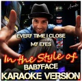 Ameritz Karaoke Standards - Every Time I Close My Eyes (In the Style of Babyface)(Karaoke Version)