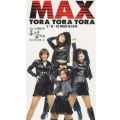 マックス - TORA TORA TORA