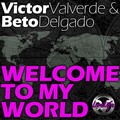 Victor Valverde - Welcome To My World (Vocal Mix)