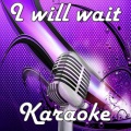 Karaoke - I Will Wait (In the Style of Mumford & Sons Karaoke Version)