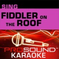ProSound Karaoke Band - If I Were A Rich Man (In the Style of Fiddler On The Roof)