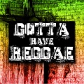 Gotta Have Reggae