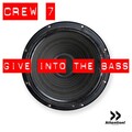 Crew 7 - Give Into The Bass