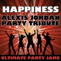 Happiness (Alexis Jordan Party Tribute)
