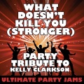 Ultimate Party Jams (最强派对混音)、Ultimate Party Jams - What Doesn't Kill You