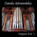 Grandes Instrumentales: Organo Vol. 1