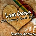 Love Grows: 70's Lovers Rock Hits