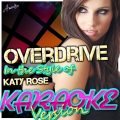 Overdrive (In the Style of Katy Rose) [Karaoke Version]