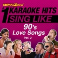 Drew's Famous #1 Karaoke Hits: Sing Like 90's Love Songs, Vol. 2