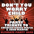 Don't You Worry Child (Party Tribute to Swedish House Mafia & John Martin)
