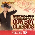 Essential Country: Cowboy Classics, Vol. 58