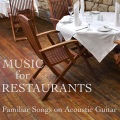 Music for Restaurants: Familiar Songs on Acoustic Guitar