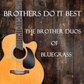 Brothers Do It Best: The Brother Duos of Bluegrass