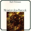 Johann Sebastian Bach, Georg Philipp Telemann: Meister des Barock