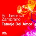 Sr. Javier、Zambrano - Tatuaje Del Amor (feat. Zambrano Original Mix Remix)