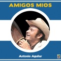 Antonio Aguilar、Luis Aguilar - Mañanitas A La Virgen
