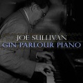 Joe Sullivan - Gin Mills Blues
