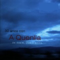30 Anos con A Quenlla. De Amor, Dor e Loita