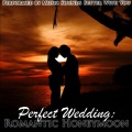 Perfect Wedding: Romantic Honeymoon